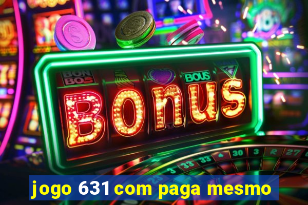 jogo 631 com paga mesmo